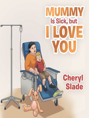 cover image of Mummy Is Sick, but I Love You